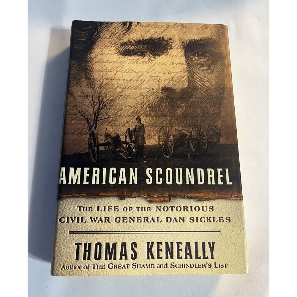 American Scoundrel : The Life of the Notorious Civil War General Dan Sickles